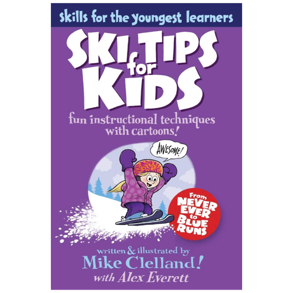 Ski Tips for Kids book cover, by Mike Clelland with Alex Everett